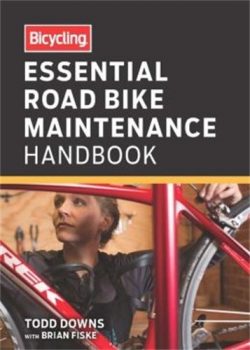 Bicycling Essential Road Bike Maintenance Handbook