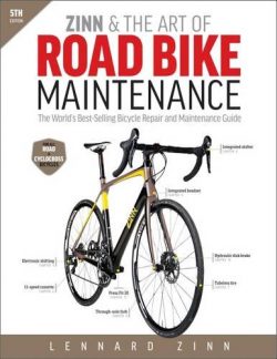 Zinn & the Art of Road Bike Maintenance: The World’s Best-Selling Bicycle Repair and M ...