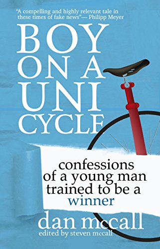 Boy On A Unicycle: Confessions Of A Young Man Trained To Be A Winner