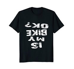 Is My Bike Ok Funny Cycling BMX Bike T-shirt