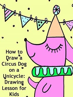 How to Draw a Circus Dog on a Unicycle: Drawing Lesson for Kids