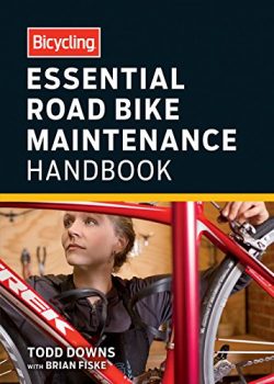 Bicycling Essential Road Bike Maintenance Handbook