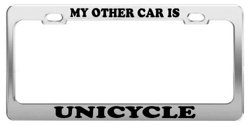 MY OTHER CAR IS UNICYCLE License Plate Frame Car Truck Accessory Gift