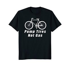 Pump Tires Not Gas Funny Cycling T-shirt Road Biking Tee