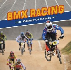 BMX Racing: Rules, Equipment and Key Riding Tips (First Facts: First Sports Facts)