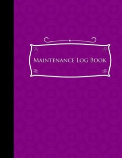 Maintenance Log Book: Repairs And Maintenance Record Book for Home, Office, Construction and Oth ...
