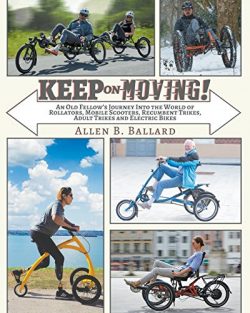 Keep on Moving! An Old Fellow’s Journey into the World of Rollators, Mobile Scooters, Recu ...